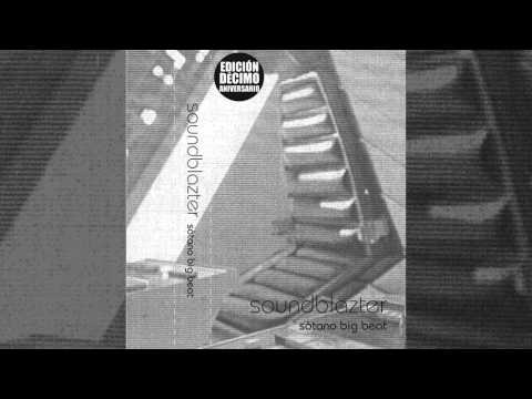 Soundblazter -  Sótano Big Beat 1999 HQ (Audio Oficial)