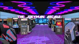 Welcome to The JoeyMan Arcade