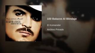 100 Balazos Al Blindaje  El Komander