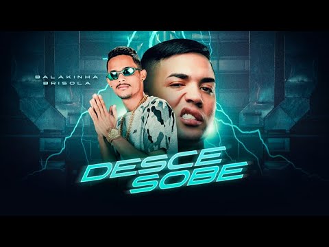 MC BALAKINHA E BRISOLA - DESCE SOBE - REMIX BREGA FUNK