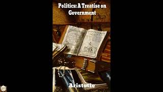 Politics: A Treatise on Government