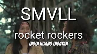 Download lagu SMVLL - INGIN HILANG INGATAN - ROCKET ROCKERS mp3