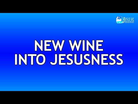 2021-06-06 New Wine Into Jesusness - Ed Lapiz