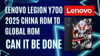 📱 Lenovo Legion Y700 2025: China ROM to Global Rom CAN IT BE DONE! 🚀