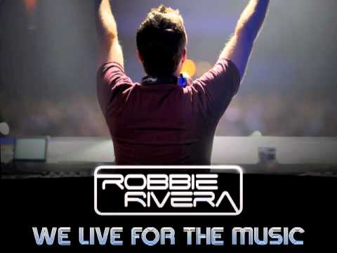 Robbie Rivera - We live for the music [Fonzerelli mix] [2010]