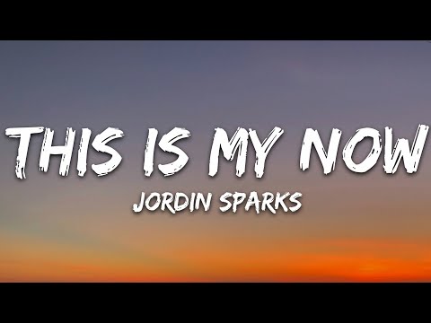 Jordin Sparks - This Is My Now (Lyrics)