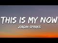 Jordin Sparks This Is My Now Lyrics