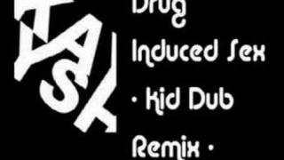 Kaysh - Drug Induced Sex (Kid Dub Loves Kinky Sex Remix)
