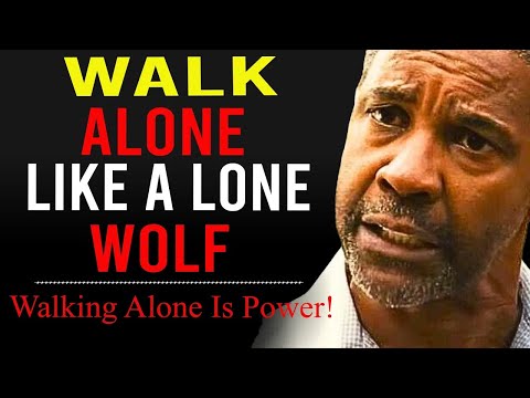 WALK ALONE LIKE A LONE WOLF  -  Walking Alone Is Power | Powerful Motivational Speech