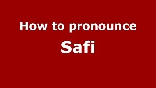 How to pronounce Safi
