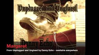 Margaret from 'Unplugged and Unglued' by Danny Echo