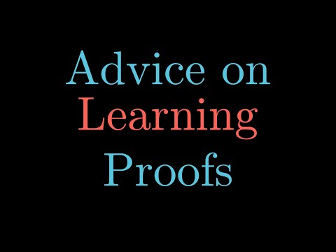 Advice on learning mathematical proofs -- How to do Mathematical Proofs (PART 10)