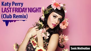 Katy Perry - Last Friday Night (Club Remix)