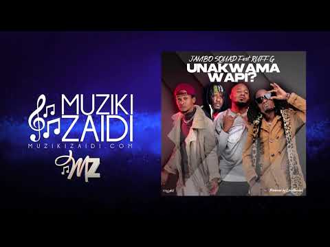 Jambo Squad ft Ruff G - Unakwama Wapi (Official Audio)