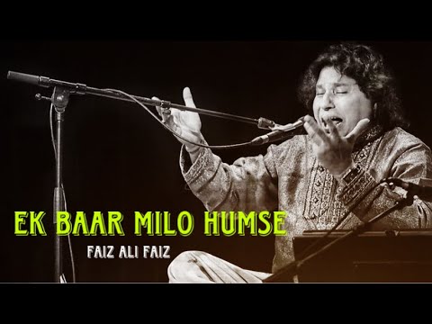 Ek Baar Milo Humse | Faiz Ali Faiz - Qawali