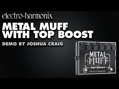 Electro-Harmonix Metal Muff with Top Boost (Distortion Pedal Demo by Joshua Craig)