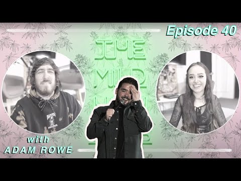 The Mild High Club w/ Special Guest ADAM ROWE - Ep #40