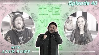 The Mild High Club w/ Special Guest ADAM ROWE - Ep #40