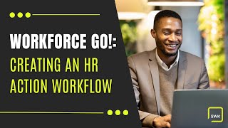 Workforce Go! Creating an HR Action Workflow | How-To Guide