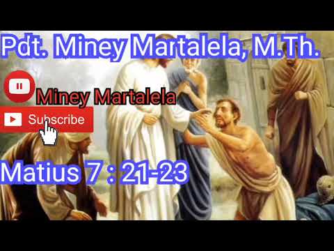 Tema : Percaya Yang Benar (Matius 7:21-23) oleh Pdt. Miney Martalela, M.Th.