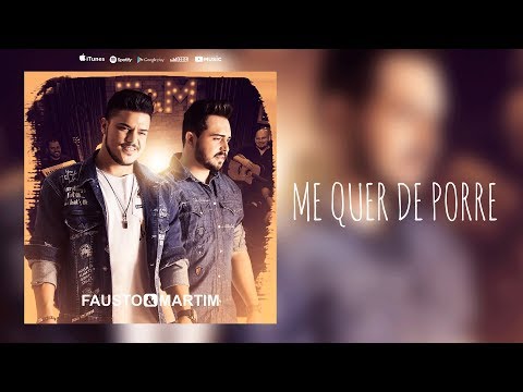 Fausto e Martim - Me Quer de Porre