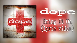 Dope - Bring It On (lyric video)