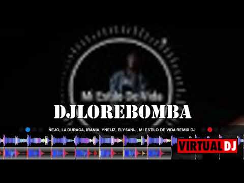 Ñejo, La Duraca, Irania, Yneliz, Elysanij, Mi Estilo De Vida REMIX DJ LORE BOMBAS