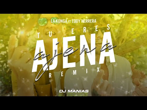 Tu Eres Ajena -Dj Manias Mix- La Konga Ft Eddy Herrera