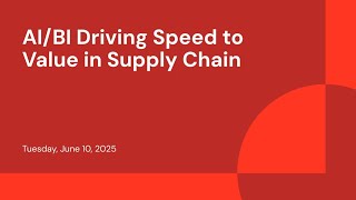 AI/BI Driving Speed to Value in Supply Chain