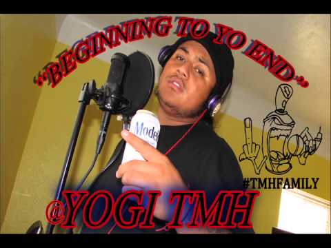 Yogi TMH- "Beginning To Yo End" @YOGITMH