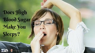 Does High Blood Sugar Make You Sleepy? - by Dr Sam Robbins
