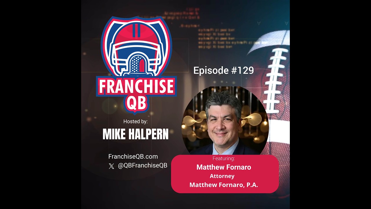 Matthew Fornaro on Franchise QB Podcast with Mike Halpern discussing legal strategies for franchise and business owners
