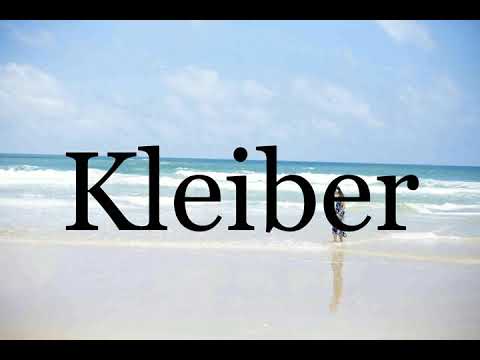 How To Pronounce Kleiber🌈🌈🌈🌈🌈🌈Pronunciation Of Kleiber