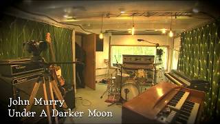 John Murry - Under A Darker Moon (Live At Tilehouse Studios)