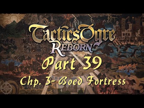 Tactics Ogre: Reborn | Part 39; Chapter 3 - Boed Fortress (Chaos Route)