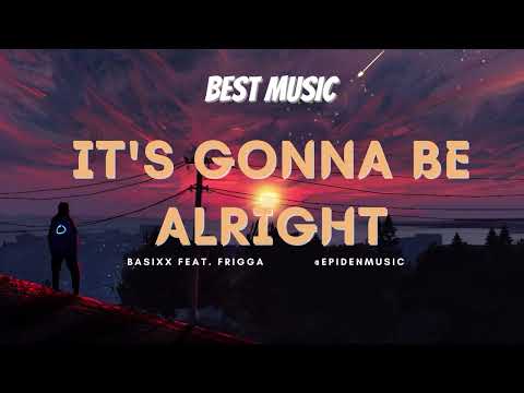 It's Gonna Be Alright | BASIXX FEAT. EASTON | Epidemicsound #epidenmusic