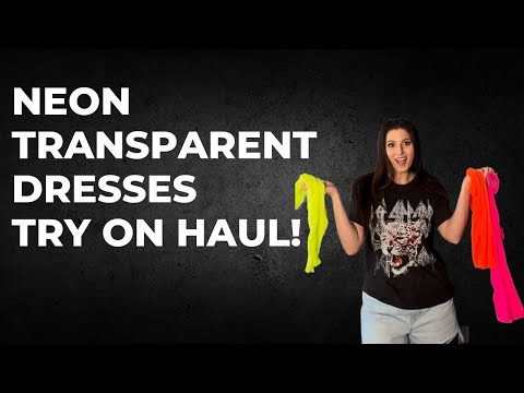 4k Transparent Neon Dressed Try On Haul!