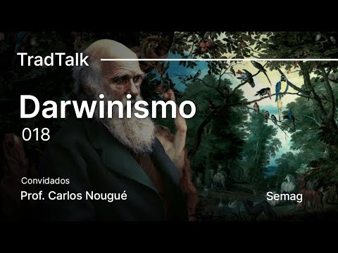 TradTalk Podcast #018 - Darwinismo ft. Prof. Carlos Nougué