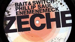 Bait and Switch & Phillip Saul vs. Enemenemeck - Zeche