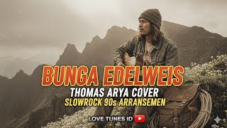 Download lagu Bunga Edelweis – Thomas Arya | Slowrock Cover by Love Tunes ID mp3