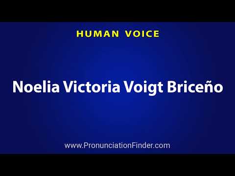How To Pronounce Noelia Victoria Voigt Briceno