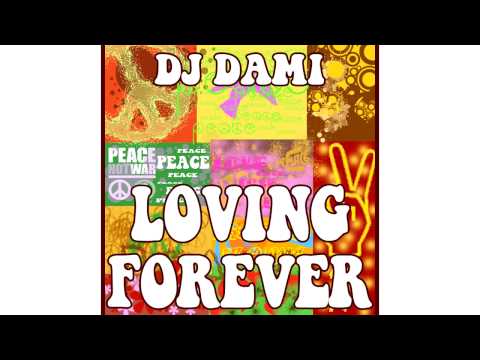 DJ DAMI - Loving Forever