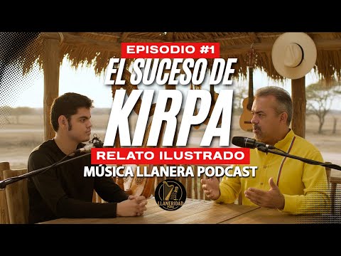 Música Llanera Podcast 🎙️ | El Suceso Kirpa: El Hombre y El Ritmo Llanero | Pura Llaneridad! EP. 1