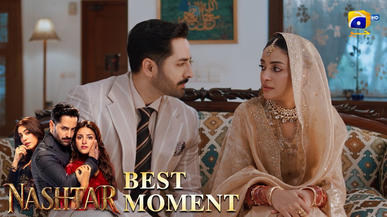 Nashtar Episode 15 | 𝐁𝐞𝐬𝐭 𝐌𝐨𝐦𝐞𝐧𝐭 𝟎𝟏 | Danish Taimoor - Anmol Baloch | Har Pal Geo