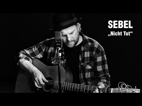SEBEL-NICHT TOT (Akustikversion)