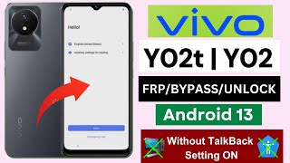 ViVO Y02t / Y02 Frp Bypass Android 13 Without PC | Talk-back Not Working | Google Account Remove