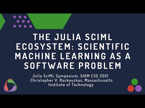 The Julia SciML Ecosystem Scientific Machine Learning as a Software Problem Chris Rackauckas