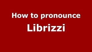 How to pronounce Librizzi