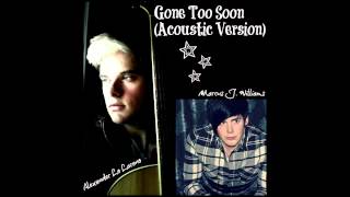 Alexander Lo Iacono &amp; Marcus J. Williams - Gone Too Soon (Acoustic Version)
