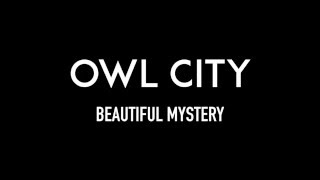 OWL CITY | Beautiful Mystery | Lyrics
